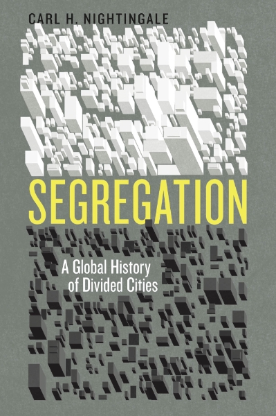 Segregation: A Global History of Divided Cities