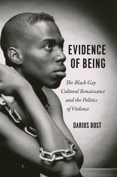 Evidence of Being: The Black Gay Cultural Renaissance and the Politics of Violence