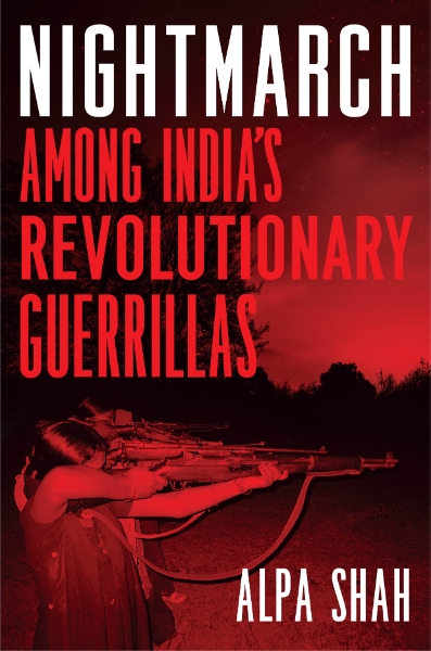 Nightmarch: Among India’s Revolutionary Guerrillas