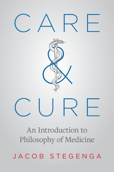 Care and Cure: An Introduction to Philosophy of Medicine