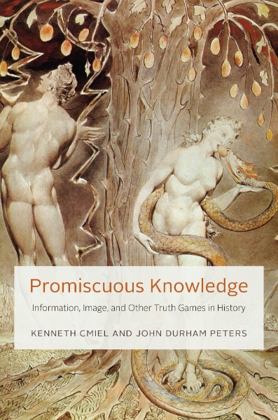 Promiscuous Knowledge: Information, Image, and Other Truth Games in History