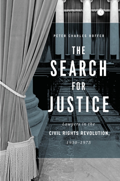 The Search for Justice: Lawyers in the Civil Rights Revolution, 1950–1975