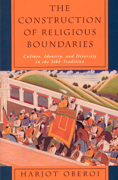 The Construction of Religious Boundaries: Culture, Identity, and Diversity in the Sikh Tradition