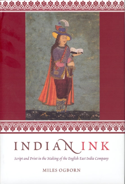 Indian Ink: Script and Print in the Making of the English East India Company