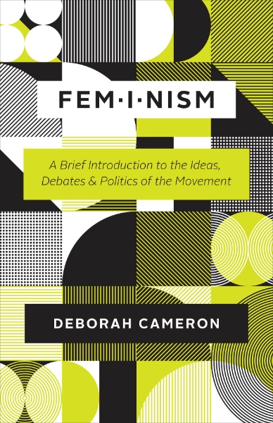Feminism: A Brief Introduction to the Ideas, Debates, and Politics of the Movement
