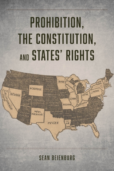 Prohibition, the Constitution, and States’ Rights