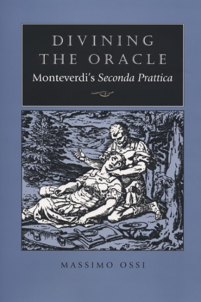 Divining the Oracle: Monteverdi’s Seconda prattica