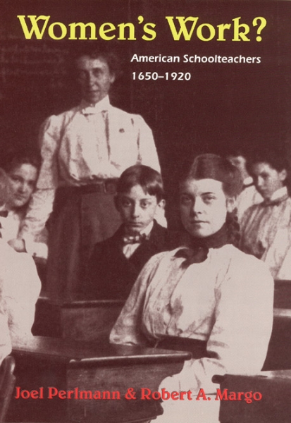 Women’s Work?: American Schoolteachers, 1650-1920