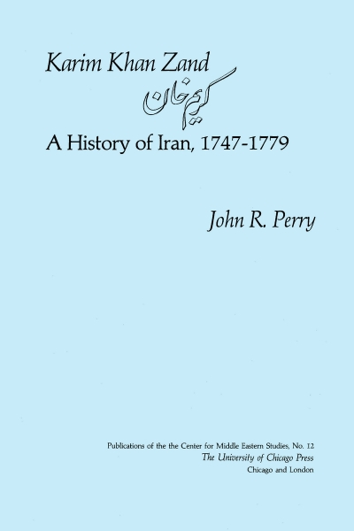 Karim Khan Zand: A History of Iran, 1747-1779