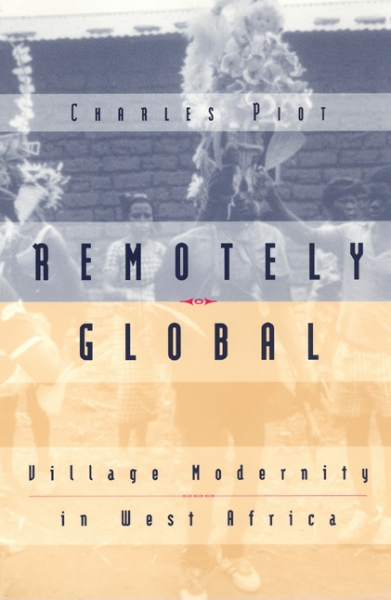 Remotely Global: Village Modernity in West Africa