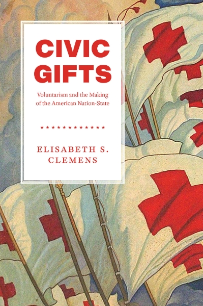 Civic Gifts: Voluntarism and the Making of the American Nation-State