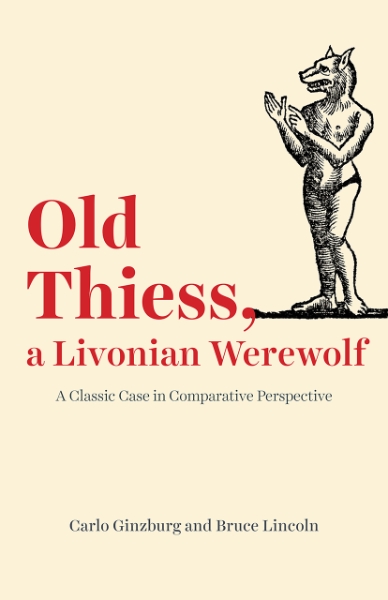 Old Thiess, a Livonian Werewolf: A Classic Case in Comparative Perspective