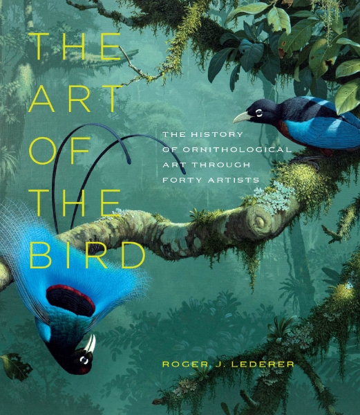 The Art of the Bird: The History of Ornithological Art through Forty Artists