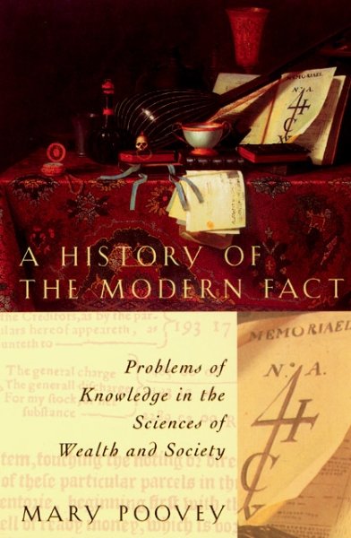 A History of the Modern Fact: Problems of Knowledge in the Sciences of Wealth and Society