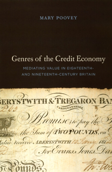 Genres of the Credit Economy: Mediating Value in Eighteenth- and Nineteenth-Century Britain