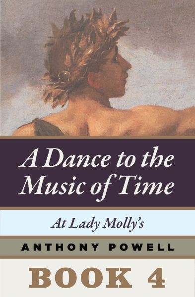 At Lady Molly’s: Book 4 of A Dance to the Music of Time