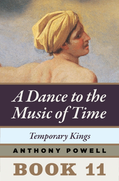 Temporary Kings: Book 11 of A Dance to the Music of Time