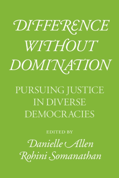 Difference without Domination: Pursuing Justice in Diverse Democracies