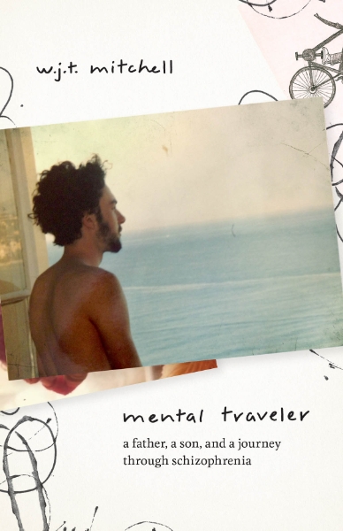 Mental Traveler: A Father, a Son, and a Journey through Schizophrenia