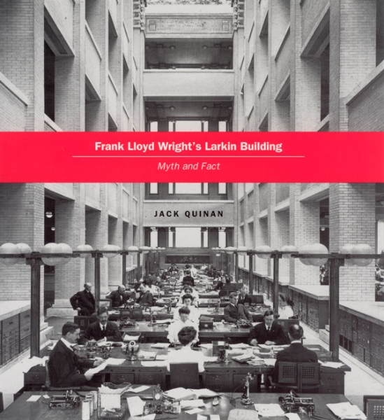 Frank Lloyd Wright’s Larkin Building: Myth and Fact