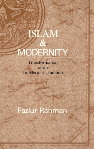 Islam and Modernity: Transformation of an Intellectual Tradition