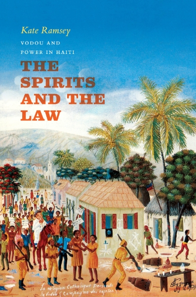 The Spirits and the Law: Vodou and Power in Haiti