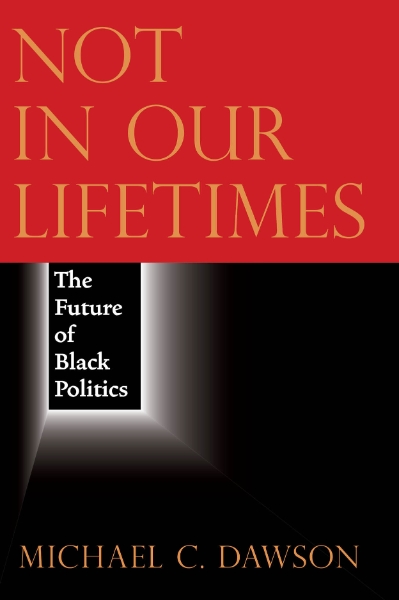 Not in Our Lifetimes: The Future of Black Politics