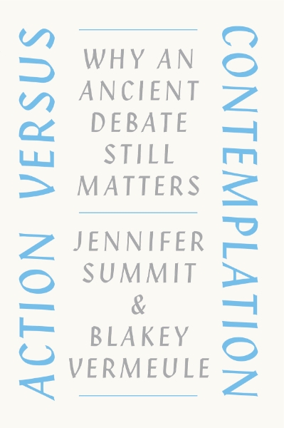 Action versus Contemplation: Why an Ancient Debate Still Matters