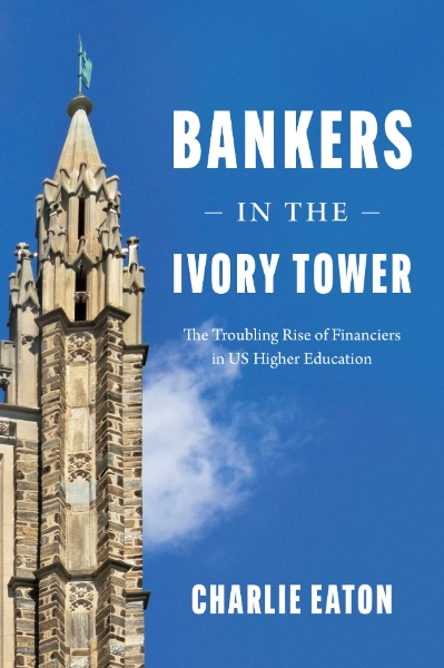 Bankers in the Ivory Tower: The Troubling Rise of Financiers in US Higher Education