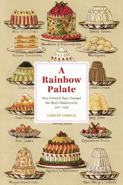 A Rainbow Palate: How Chemical Dyes Changed the West’s Relationship with Food