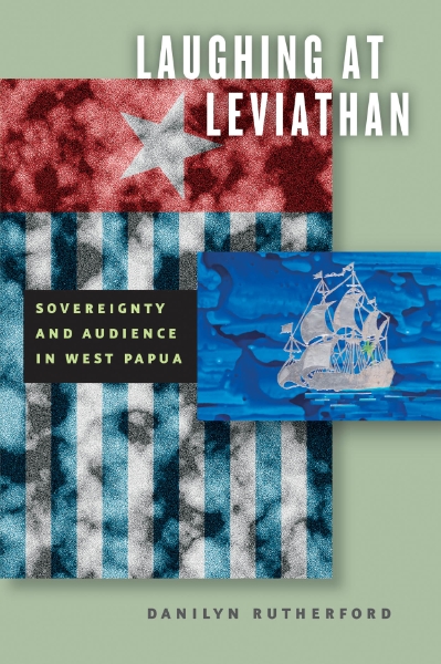 Laughing at Leviathan: Sovereignty and Audience in West Papua