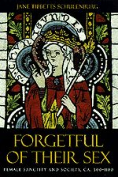 Forgetful of Their Sex: Female Sanctity and Society, ca. 500-1100