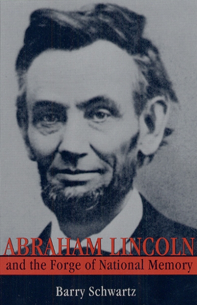 Abraham Lincoln and the Forge of National Memory