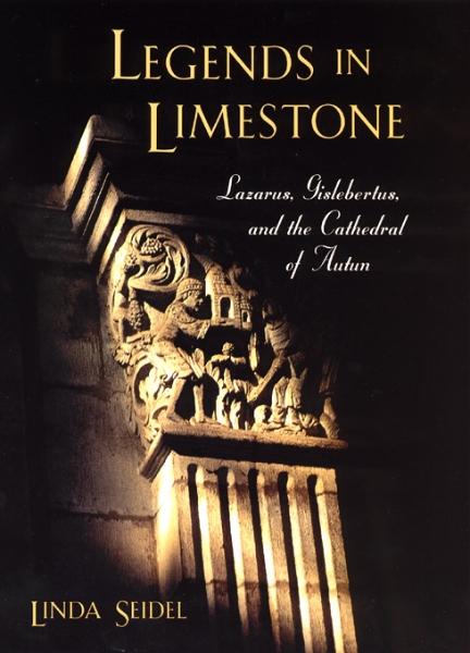 Legends in Limestone: Lazarus, Gislebertus, and the Cathedral of Autun
