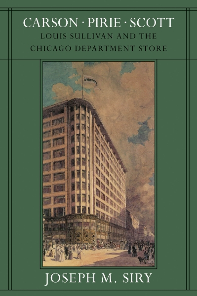 Carson Pirie Scott: Louis Sullivan and the Chicago Department Store