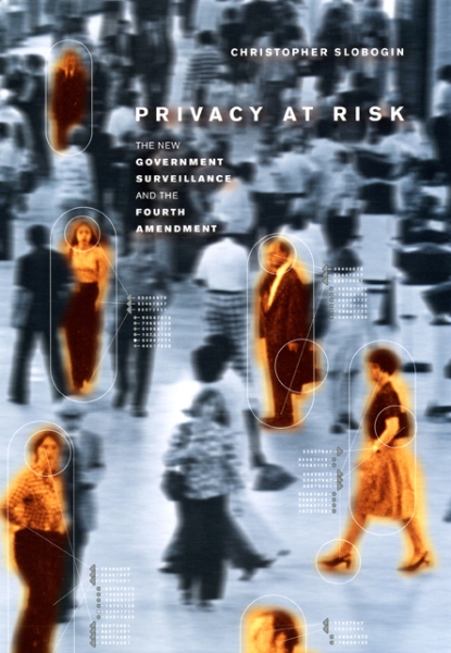 Privacy at Risk: The New Government Surveillance and the Fourth Amendment