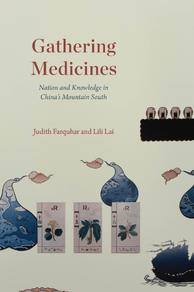 Gathering Medicines: Nation and Knowledge in China’s Mountain South