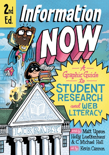 Information Now, Second Edition: A Graphic Guide to Student Research and Web Literacy