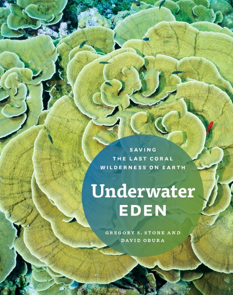 Underwater Eden: Saving the Last Coral Wilderness on Earth