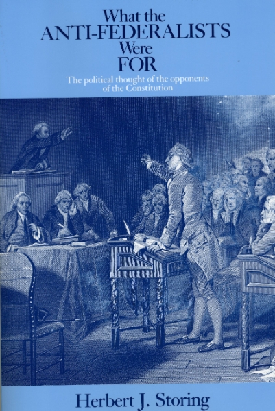 What the Anti-Federalists Were For: The Political Thought of the Opponents of the Constitution