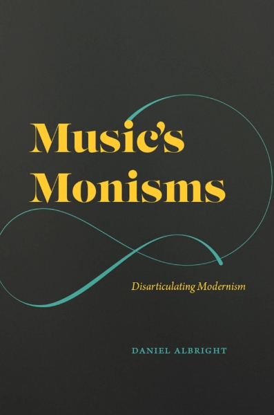 Music’s Monisms: Disarticulating Modernism