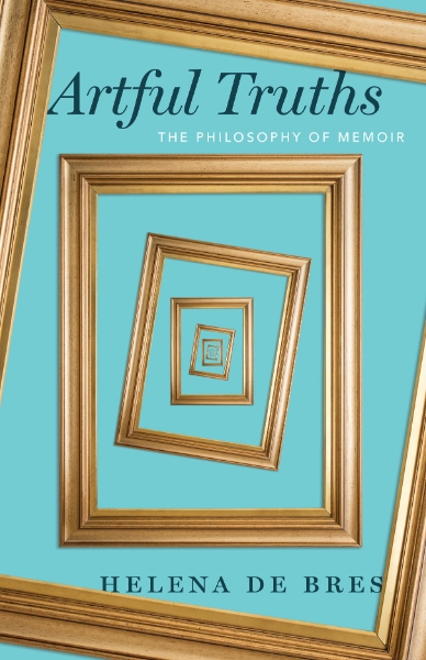 Artful Truths: The Philosophy of Memoir
