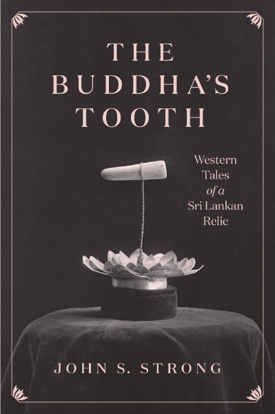 The Buddha’s Tooth: Western Tales of a Sri Lankan Relic