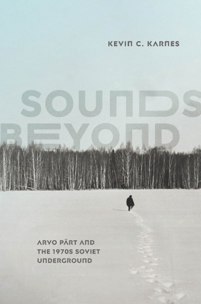 Sounds Beyond: Arvo Pärt and the 1970s Soviet Underground
