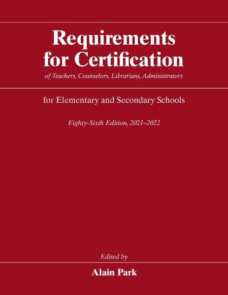 Requirements for Certification of Teachers, Counselors, Librarians, Administrators for Elementary and Secondary Schools, Eighty-Sixth Edition, 2021-2022