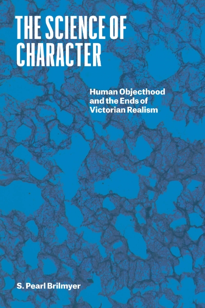The Science of Character: Human Objecthood and the Ends of Victorian Realism