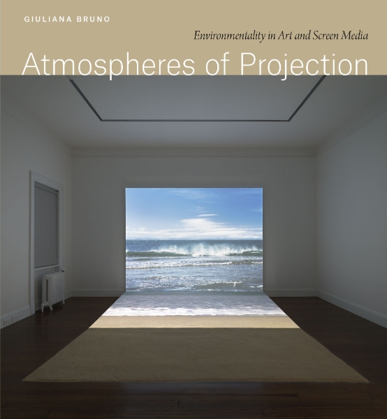 Atmospheres of Projection: Environmentality in Art and Screen Media