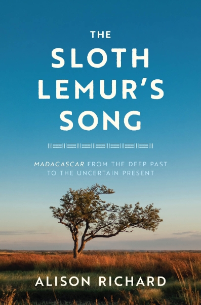 The Sloth Lemur’s Song: Madagascar from the Deep Past to the Uncertain Present