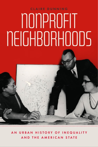 Nonprofit Neighborhoods: An Urban History of Inequality and the American State