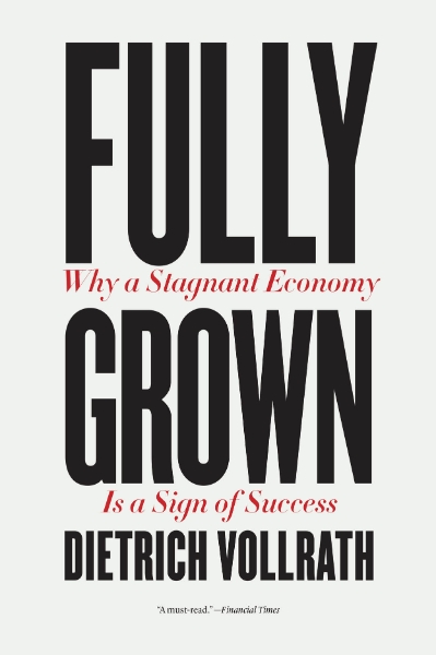 Fully Grown: Why a Stagnant Economy Is a Sign of Success